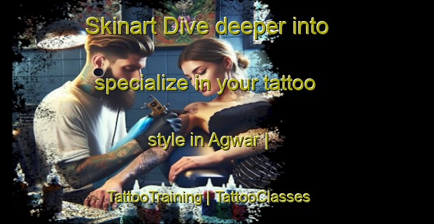 Skinart Dive deeper into specialize in your tattoo style in Agwar | TattooTraining | TattooClasses | SkinartTraining-South Sudan